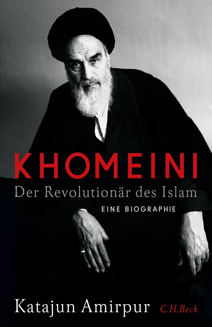 Amirpur Katajun: Khomeini. Der Revolutionär des Islam